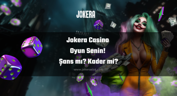 Jokera Casino Oyun Senin! Şans mı? Kader mi?