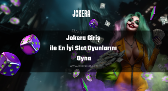 Jokera Giriş ile En İyi Slot Oyunlarını Oyna