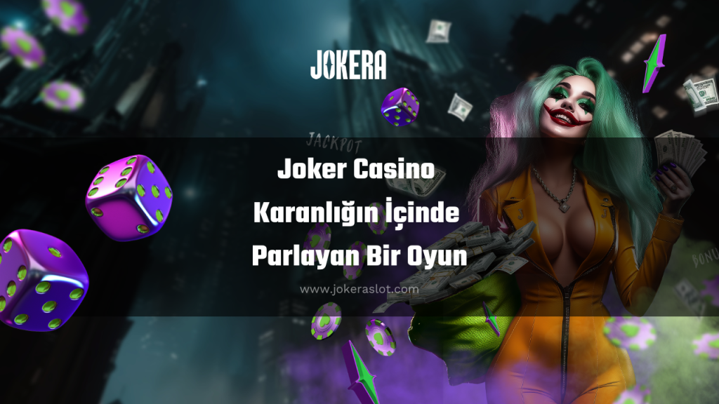 Joker Casino Karanlığın İçinde Parlayan Bir Oyun